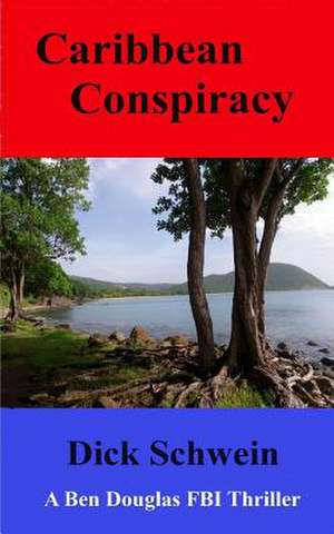 Caribbean Conspiracy de Richard D. Schwein