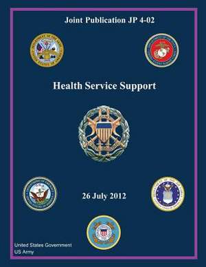 Joint Publication Jp 4-02 Health Service Support 26 July 2012 de United States Government Us Army