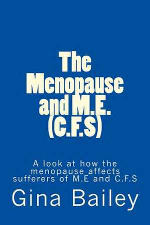 The Menopause and M.E. (C.F.S) de Gina Bailey