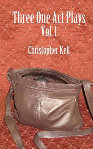 Three One Act Plays Vol.1 de Christopher Kell