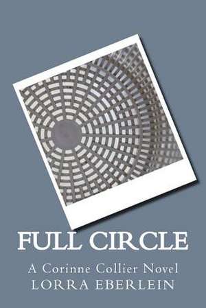 Full Circle de Lorra Eberlein