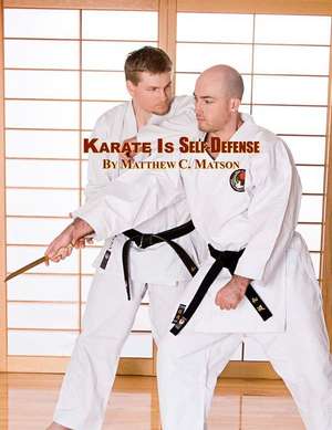 Karate Is Self-Defense de Matthew C. Matson