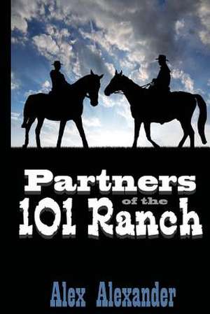 Partners of the 101 Ranch de Alex Alexander