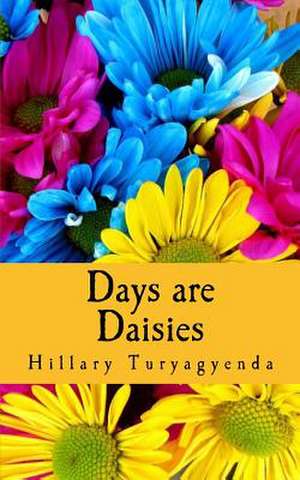 Days Are Daisies de MR Hillary Turyagyenda