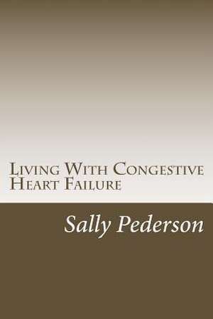 Living with Congestive Heart Failure de Sally Pederson