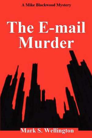 The E-mail Murder de Wellington, Mark S.