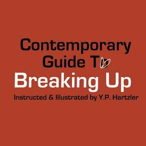 Contemporary Guide to Breaking Up de Y. P. Hartzler