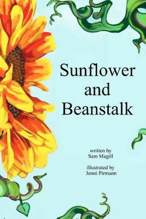 Sunflower & Beanstalk de Sam Magill