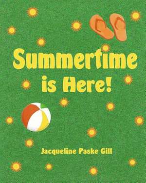 Summertime Is Here de Jacqueline Paske Gill