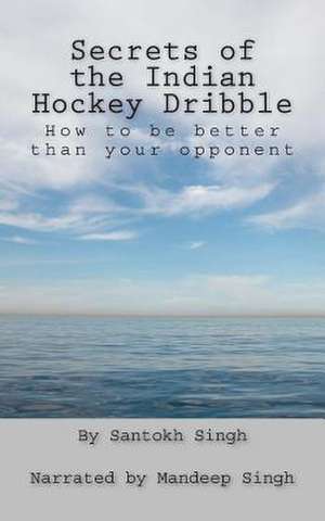 Secrets of the Indian Hockey Dribble de Mandeep Singh