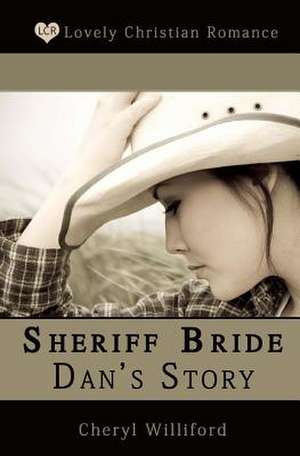 Sheriff Bride Dan's Story de Cheryl Williford