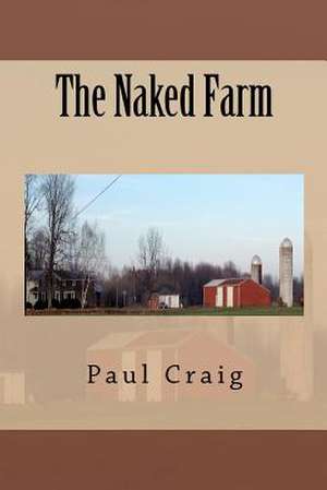 The Naked Farm de Paul Craig