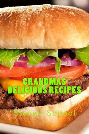 Grandmas Delicious Recipes de Steven Alex School