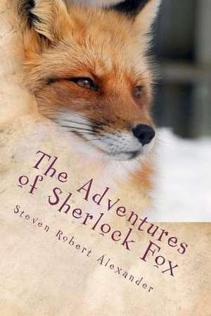 The Adventures of Sherlock Fox de MR Steven Robert Alexander