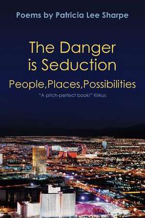 The Danger Is Seduction de Patricia Lee Sharpe