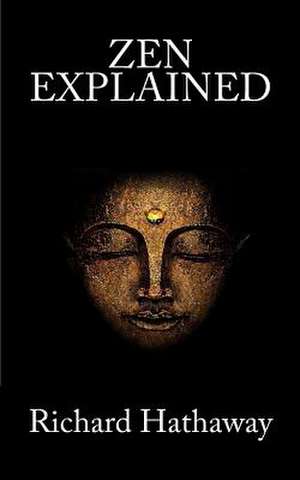 Zen Explained de MR Richard Hathaway