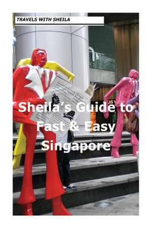 Sheila's Guide to Fast & Easy Singapore de Sheila Simkin