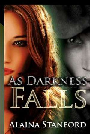 As Darkness Falls de Alaina Stanford