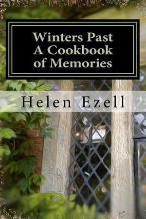 Winters Past - A Cookbook of Memories de Mrs Helen D. Ezell