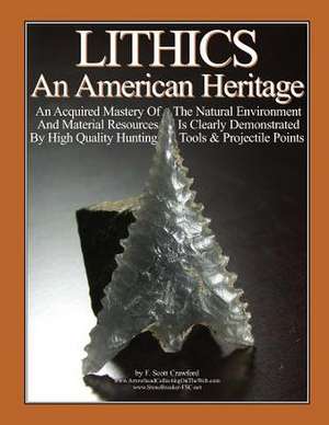 Lithics an American Heritage de F. Scott Crawford