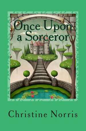 Once Upon a Sorceror de Christine Norris