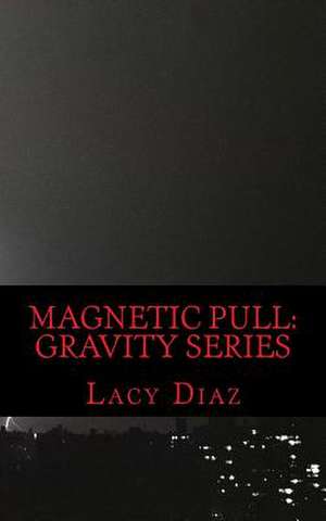 Magnetic Pull de Lacy Diaz