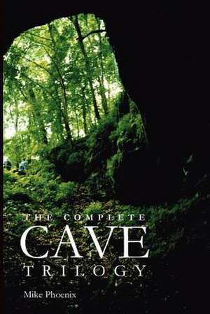 The Complete Cave Trilogy de Mike Phoenix