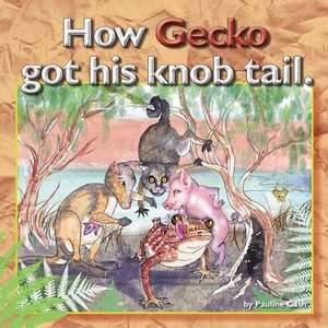 How Gecko Got His Knob Tail de Pauline Cash