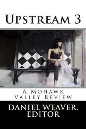 Upstream Three de Daniel T. Weaver