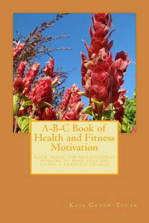 A-B-C Book of Health and Fitness Motivation de Kaja Green-Tovar