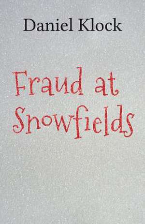 Fraud at Snowfields de Daniel Klock