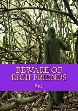 Beware of Rich Friends de Zen