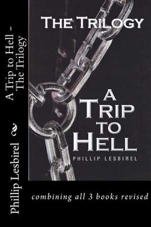 A Trip to Hell - The Trilogy de Phillip Lesbirel