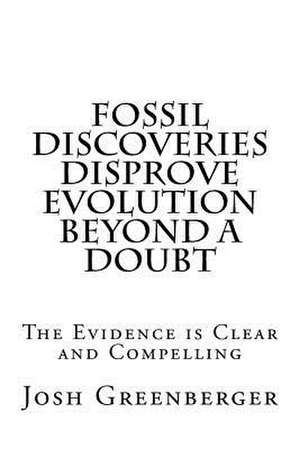 Fossil Discoveries Disprove Evolution Beyond a Doubt de MR Josh Greenberger