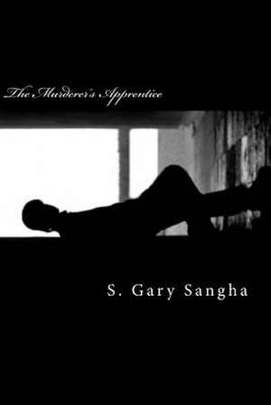 The Murderer's Apprentice de S. Gary Sangha