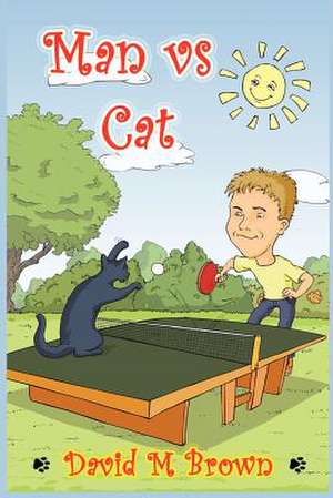 Man Vs Cat de David M. Brown