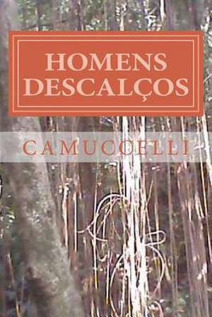 Homens Descalcos de A. Camuccelli Camuccelli Camuccelli J.