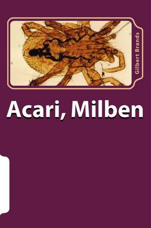 Acari, Milben de Gilbert Brands