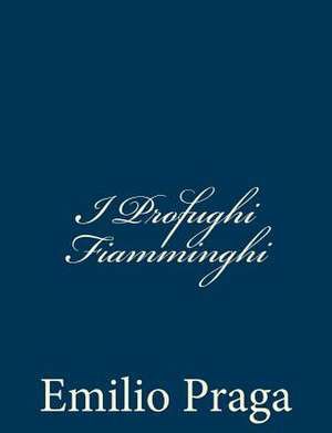 I Profughi Fiamminghi de Emilio Praga