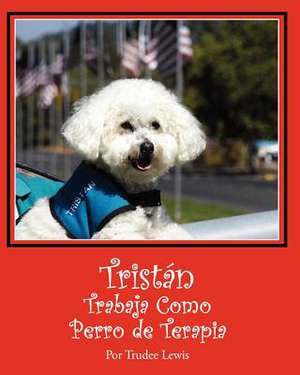 Tristan Trabaja Como Perro de Terapia de Trudee Lewis