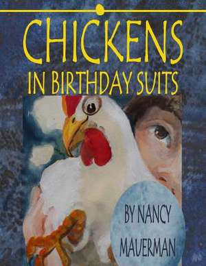 Chickens in Birthday Suits de Nancy Mauerman