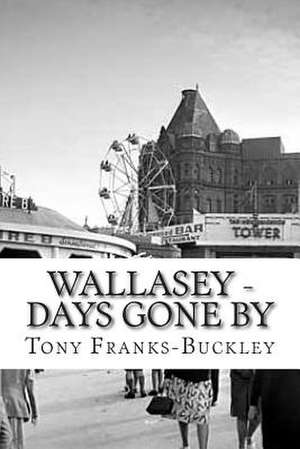 Wallasey - Days Gone by de Tony Franks-Buckley