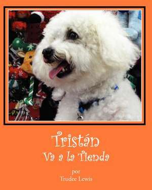 Tristan Va a la Tienda de Trudee Lewis