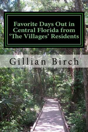 Favorite Days Out in Central Florida from the Villages Residents de Gillian Birch