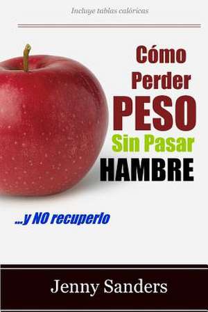 Como Perder Peso Sin Pasar Hambre de Jenny Sanders