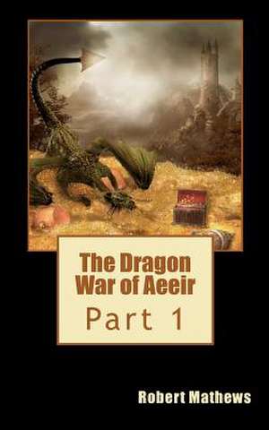 The Dragon War of Aeeir de Robert Mathews