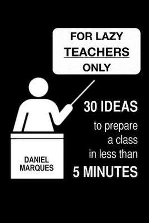 For Lazy Teachers Only de Daniel Marques