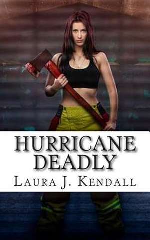 Hurricane Deadly de Laura J. Kendall