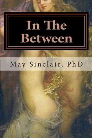 In the Between de May Sinclair Phd