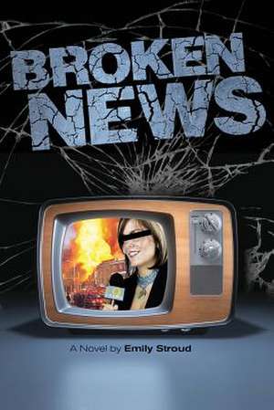 Broken News de Emily Stroud